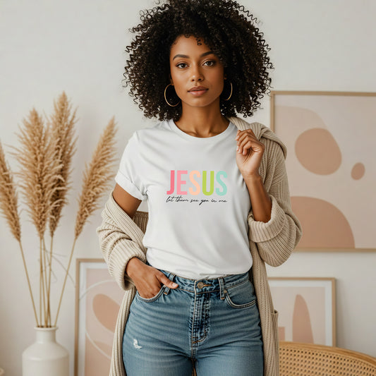 Jesus – Let Them See You in Me