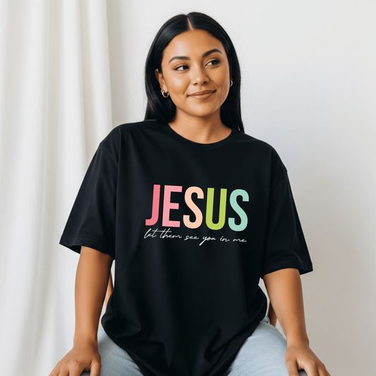 Jesus – Let Them See You in Me